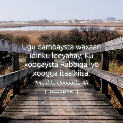 Picture 05 - Efesos 6:10 SOM - Ugu dambaysta waxaan idinku leeyahay, Ku - Bible Verse Picture