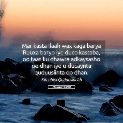 Picture 05 - Efesos 6:18 SOM - Mar kasta Ilaah wax kaga barya Ruuxa baryo iyo - Bible Verse Picture