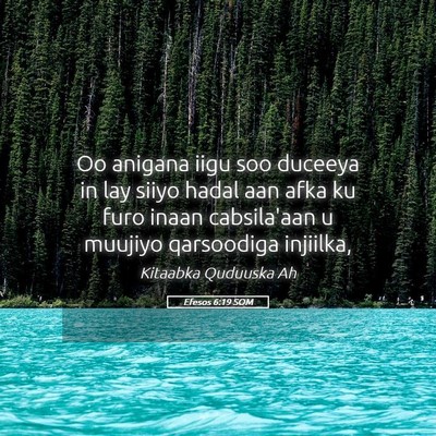 Picture 05 - Efesos 6:19 SOM - Oo anigana iigu soo duceeya in lay siiyo hadal - Bible Verse Picture