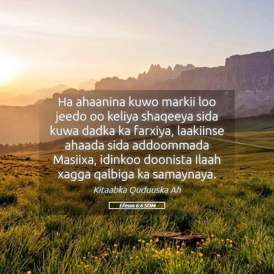Picture 05 - Efesos 6:6 SOM - Ha ahaanina kuwo markii loo jeedo oo keliya - Bible Verse Picture