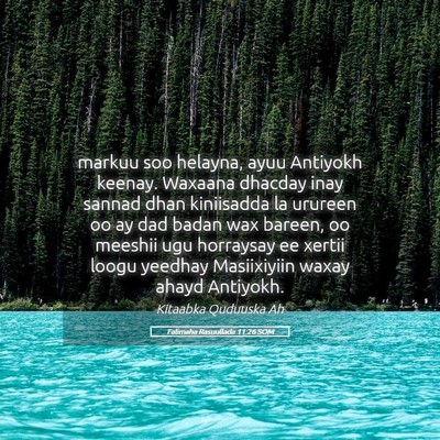 Picture 05 - Falimaha Rasuullada 11:26 SOM - markuu soo helayna, ayuu Antiyokh keenay. Waxaana - Bible Verse Picture