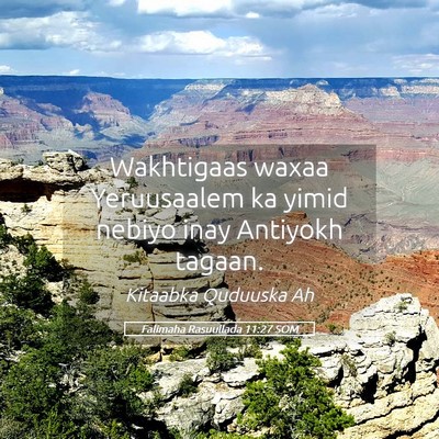 Picture 05 - Falimaha Rasuullada 11:27 SOM - Wakhtigaas waxaa Yeruusaalem ka yimid nebiyo inay - Bible Verse Picture
