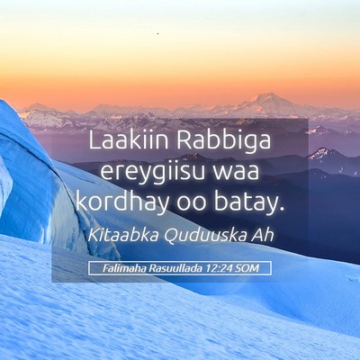 Picture 05 - Falimaha Rasuullada 12:24 SOM - Laakiin Rabbiga ereygiisu waa kordhay oo - Bible Verse Picture