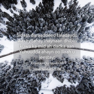 Picture 05 - Falimaha Rasuullada 15:19 SOM - Sidaas daraaddeed taladaydu waxay tahay inaynaan - Bible Verse Picture