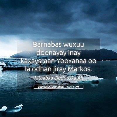 Picture 05 - Falimaha Rasuullada 15:37 SOM - Barnabas wuxuu doonayay inay kaxaystaan Yooxanaa - Bible Verse Picture