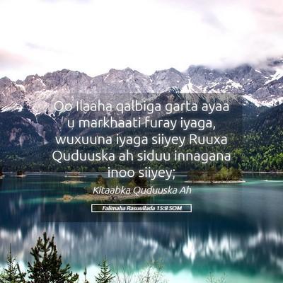 Picture 05 - Falimaha Rasuullada 15:8 SOM - Oo Ilaaha qalbiga garta ayaa u markhaati furay - Bible Verse Picture
