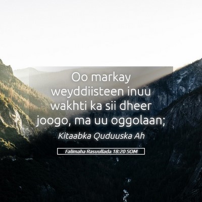 Picture 05 - Falimaha Rasuullada 18:20 SOM - Oo markay weyddiisteen inuu wakhti ka sii dheer - Bible Verse Picture