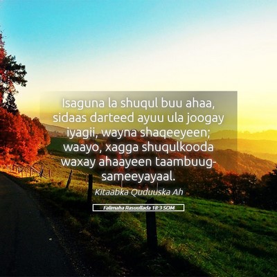 Picture 05 - Falimaha Rasuullada 18:3 SOM - Isaguna la shuqul buu ahaa, sidaas darteed ayuu - Bible Verse Picture