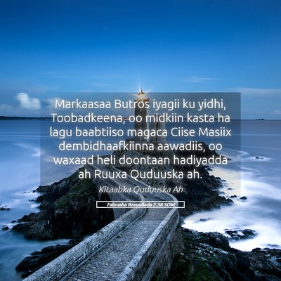 Picture 05 - Falimaha Rasuullada 2:38 SOM - Markaasaa Butros iyagii ku yidhi, Toobadkeena, oo - Bible Verse Picture