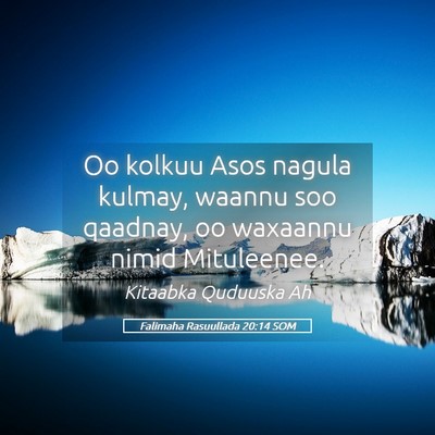 Picture 05 - Falimaha Rasuullada 20:14 SOM - Oo kolkuu Asos nagula kulmay, waannu soo qaadnay, - Bible Verse Picture