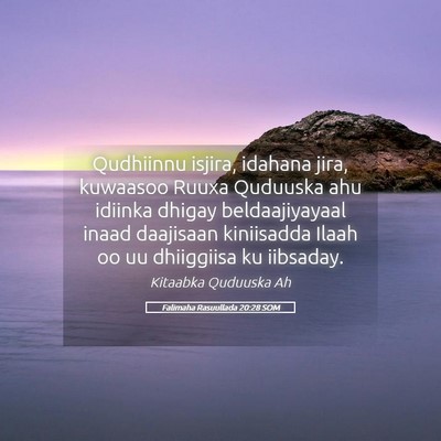 Picture 05 - Falimaha Rasuullada 20:28 SOM - Qudhiinnu isjira, idahana jira, kuwaasoo Ruuxa - Bible Verse Picture