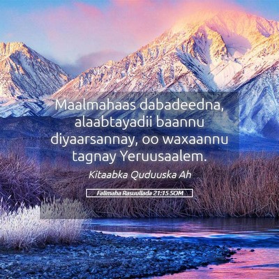 Picture 05 - Falimaha Rasuullada 21:15 SOM - Maalmahaas dabadeedna, alaabtayadii baannu - Bible Verse Picture
