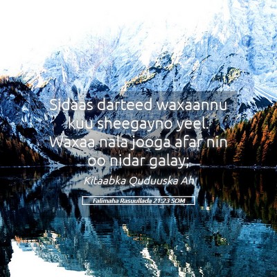 Picture 05 - Falimaha Rasuullada 21:23 SOM - Sidaas darteed waxaannu kuu sheegayno yeel. Waxaa - Bible Verse Picture