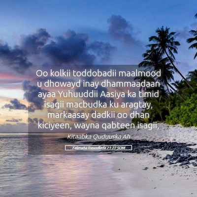 Picture 05 - Falimaha Rasuullada 21:27 SOM - Oo kolkii toddobadii maalmood u dhowayd inay - Bible Verse Picture