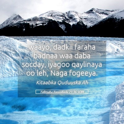 Picture 05 - Falimaha Rasuullada 21:36 SOM - waayo, dadkii faraha badnaa waa daba socday, - Bible Verse Picture