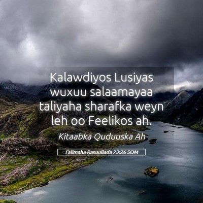 Picture 05 - Falimaha Rasuullada 23:26 SOM - Kalawdiyos Lusiyas wuxuu salaamayaa taliyaha - Bible Verse Picture
