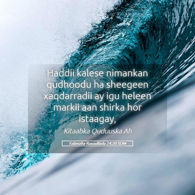Picture 05 - Falimaha Rasuullada 24:20 SOM - Haddii kalese nimankan qudhoodu ha sheegeen - Bible Verse Picture