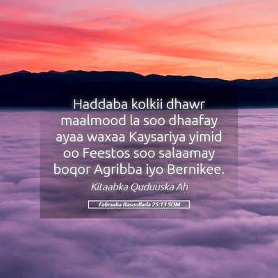 Picture 05 - Falimaha Rasuullada 25:13 SOM - Haddaba kolkii dhawr maalmood la soo dhaafay ayaa - Bible Verse Picture