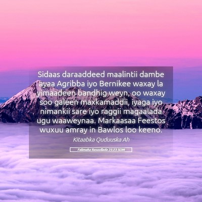 Picture 05 - Falimaha Rasuullada 25:23 SOM - Sidaas daraaddeed maalintii dambe ayaa Agribba - Bible Verse Picture