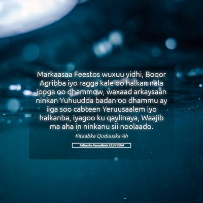 Picture 05 - Falimaha Rasuullada 25:24 SOM - Markaasaa Feestos wuxuu yidhi, Boqor Agribba iyo - Bible Verse Picture