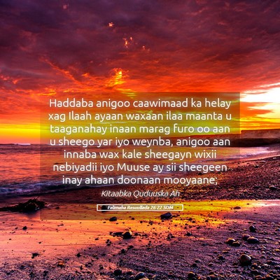 Picture 05 - Falimaha Rasuullada 26:22 SOM - Haddaba anigoo caawimaad ka helay xag Ilaah ayaan - Bible Verse Picture