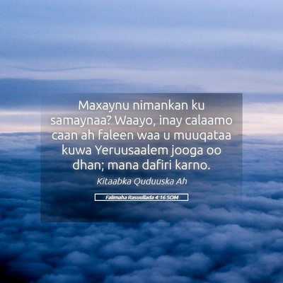 Picture 05 - Falimaha Rasuullada 4:16 SOM - Maxaynu nimankan ku samaynaa? Waayo, inay calaamo - Bible Verse Picture
