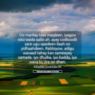 Picture 05 - Falimaha Rasuullada 4:24 SOM - Oo markay taas maqleen, iyagoo isku wada qalbi - Bible Verse Picture