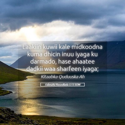 Picture 05 - Falimaha Rasuullada 5:13 SOM - Laakiin kuwii kale midkoodna kuma dhicin inuu - Bible Verse Picture