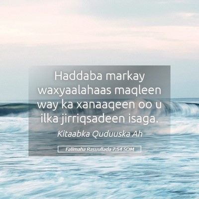 Picture 05 - Falimaha Rasuullada 7:54 SOM - Haddaba markay waxyaalahaas maqleen way ka - Bible Verse Picture