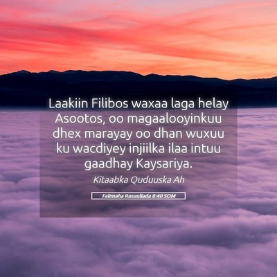 Picture 05 - Falimaha Rasuullada 8:40 SOM - Laakiin Filibos waxaa laga helay Asootos, oo - Bible Verse Picture