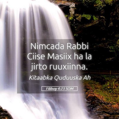 Picture 05 - Filiboy 4:23 SOM - Nimcada Rabbi Ciise Masiix ha la jirto - Bible Verse Picture