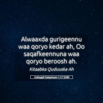 Picture 05 - Gabaygii Sulaymaan 1:17 SOM - Alwaaxda gurigeennu waa qoryo kedar ah, Oo - Bible Verse Picture