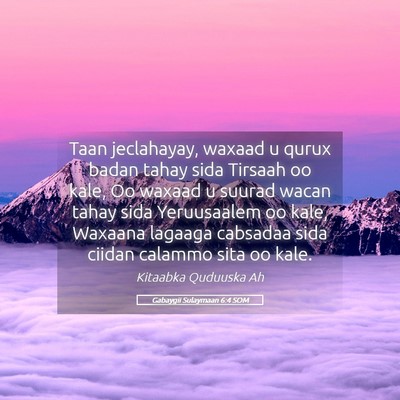 Picture 05 - Gabaygii Sulaymaan 6:4 SOM - Taan jeclahayay, waxaad u qurux badan tahay sida - Bible Verse Picture