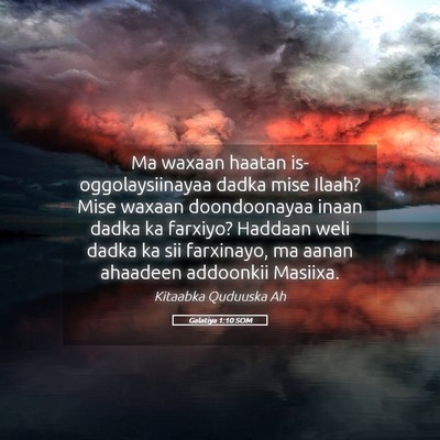 Picture 05 - Galatiya 1:10 SOM - Ma waxaan haatan is-oggolaysiinayaa dadka mise - Bible Verse Picture