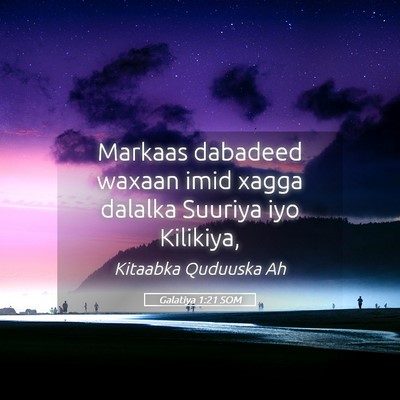 Picture 05 - Galatiya 1:21 SOM - Markaas dabadeed waxaan imid xagga dalalka - Bible Verse Picture