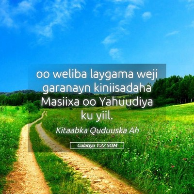 Picture 05 - Galatiya 1:22 SOM - oo weliba laygama weji garanayn kiniisadaha - Bible Verse Picture