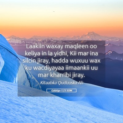 Picture 05 - Galatiya 1:23 SOM - Laakiin waxay maqleen oo keliya in la yidhi, Kii - Bible Verse Picture