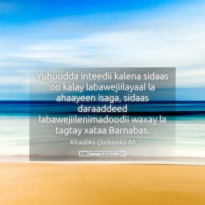 Picture 05 - Galatiya 2:13 SOM - Yuhuudda inteedii kalena sidaas oo kalay - Bible Verse Picture