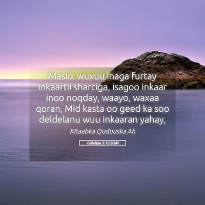 Picture 05 - Galatiya 3:13 SOM - Masiix wuxuu inaga furtay inkaartii sharciga, - Bible Verse Picture