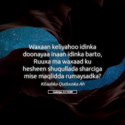 Picture 05 - Galatiya 3:2 SOM - Waxaan keliyahoo idinka doonayaa inaan idinka - Bible Verse Picture