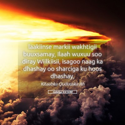 Picture 05 - Galatiya 4:4 SOM - laakiinse markii wakhtigii buuxsamay, Ilaah wuxuu - Bible Verse Picture
