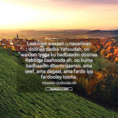 Picture 05 - Hoosheeca 1:7 SOM - Laakiinse waxaan u naxariisan doonaa dadka - Bible Verse Picture