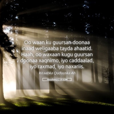 Picture 05 - Hoosheeca 2:19 SOM - Oo waan ku guursan doonaa inaad weligaaba tayda - Bible Verse Picture