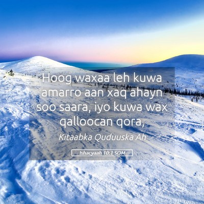 Picture 05 - Ishacyaah 10:1 SOM - Hoog waxaa leh kuwa amarro aan xaq ahayn soo - Bible Verse Picture