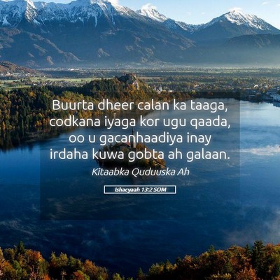 Picture 05 - Ishacyaah 13:2 SOM - Buurta dheer calan ka taaga, codkana iyaga kor - Bible Verse Picture