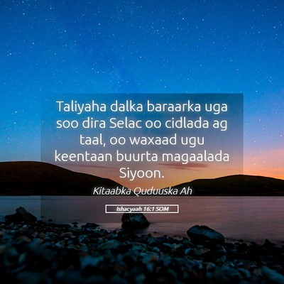 Picture 05 - Ishacyaah 16:1 SOM - Taliyaha dalka baraarka uga soo dira Selac oo - Bible Verse Picture