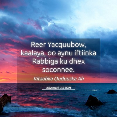 Picture 05 - Ishacyaah 2:5 SOM - Reer Yacquubow, kaalaya, oo aynu iftiinka Rabbiga - Bible Verse Picture
