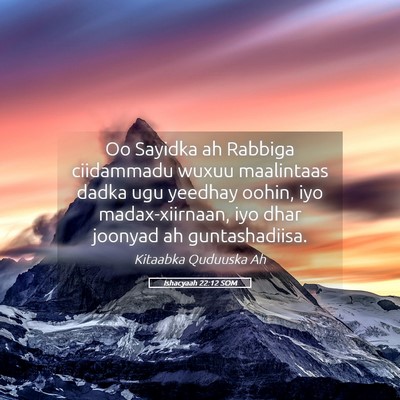 Picture 05 - Ishacyaah 22:12 SOM - Oo Sayidka ah Rabbiga ciidammadu wuxuu maalintaas - Bible Verse Picture