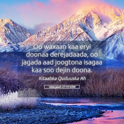 Picture 05 - Ishacyaah 22:19 SOM - Oo waxaan kaa eryi doonaa derejadaada, oo jagada - Bible Verse Picture