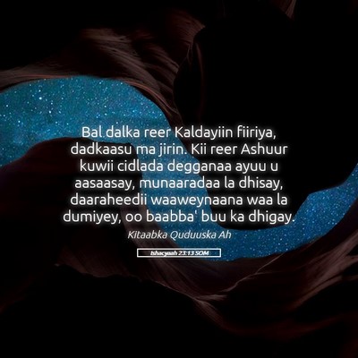 Picture 05 - Ishacyaah 23:13 SOM - Bal dalka reer Kaldayiin fiiriya, dadkaasu ma - Bible Verse Picture